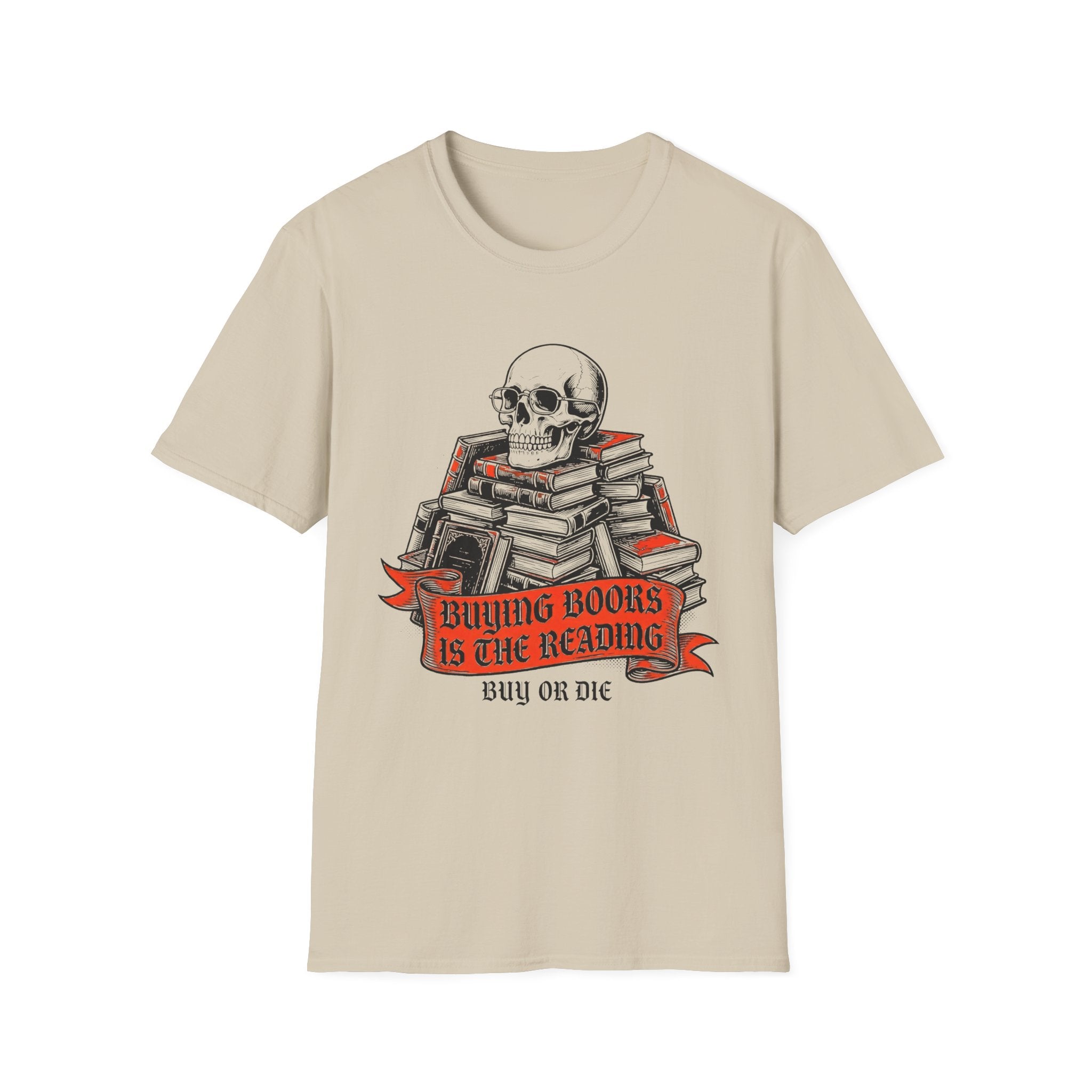 Buying Books Is The Reading - Buy Or Die T-Shirt
