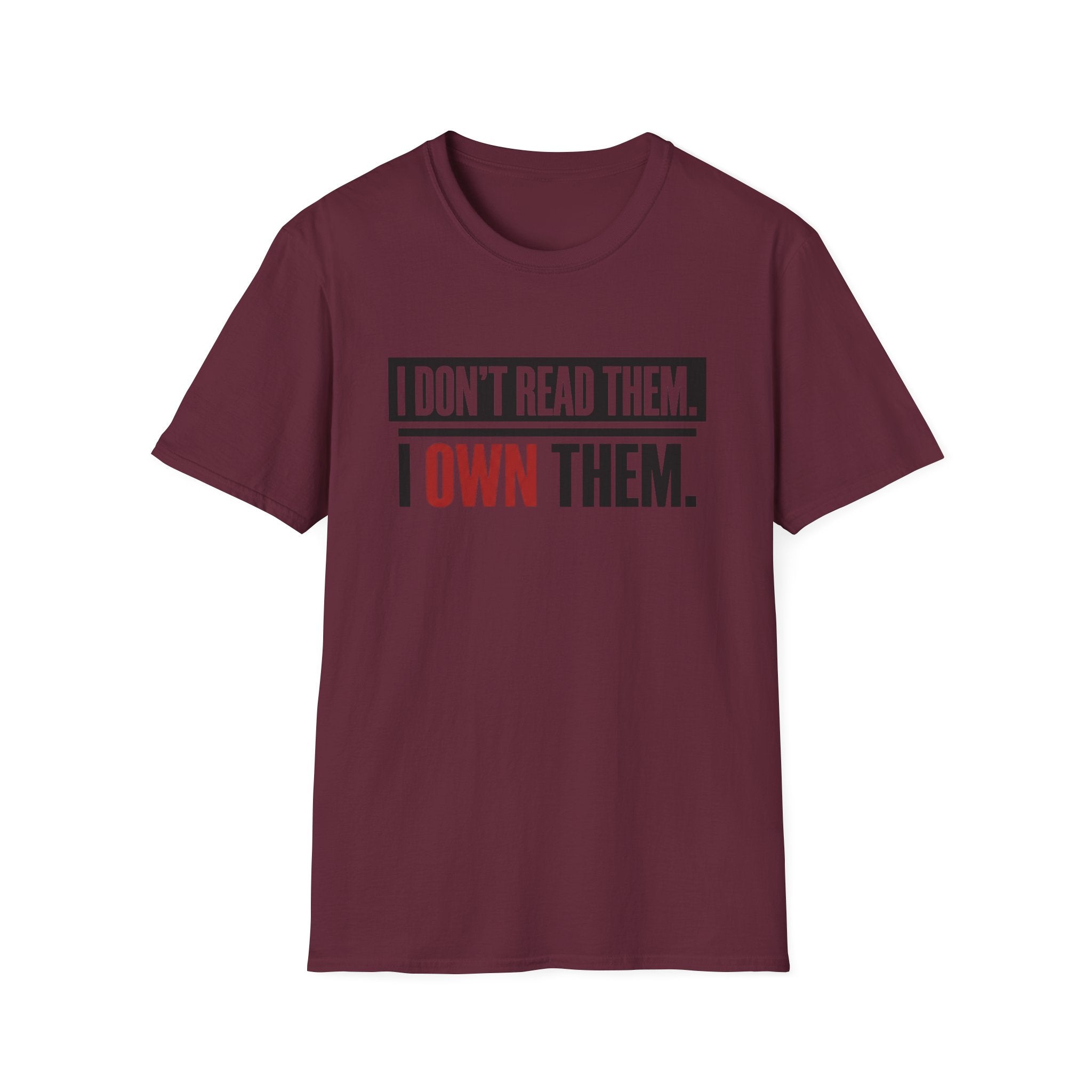 I Don't Read Them I Own Them T-Shirt