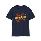 Read It Bought It Anyway T-Shirt