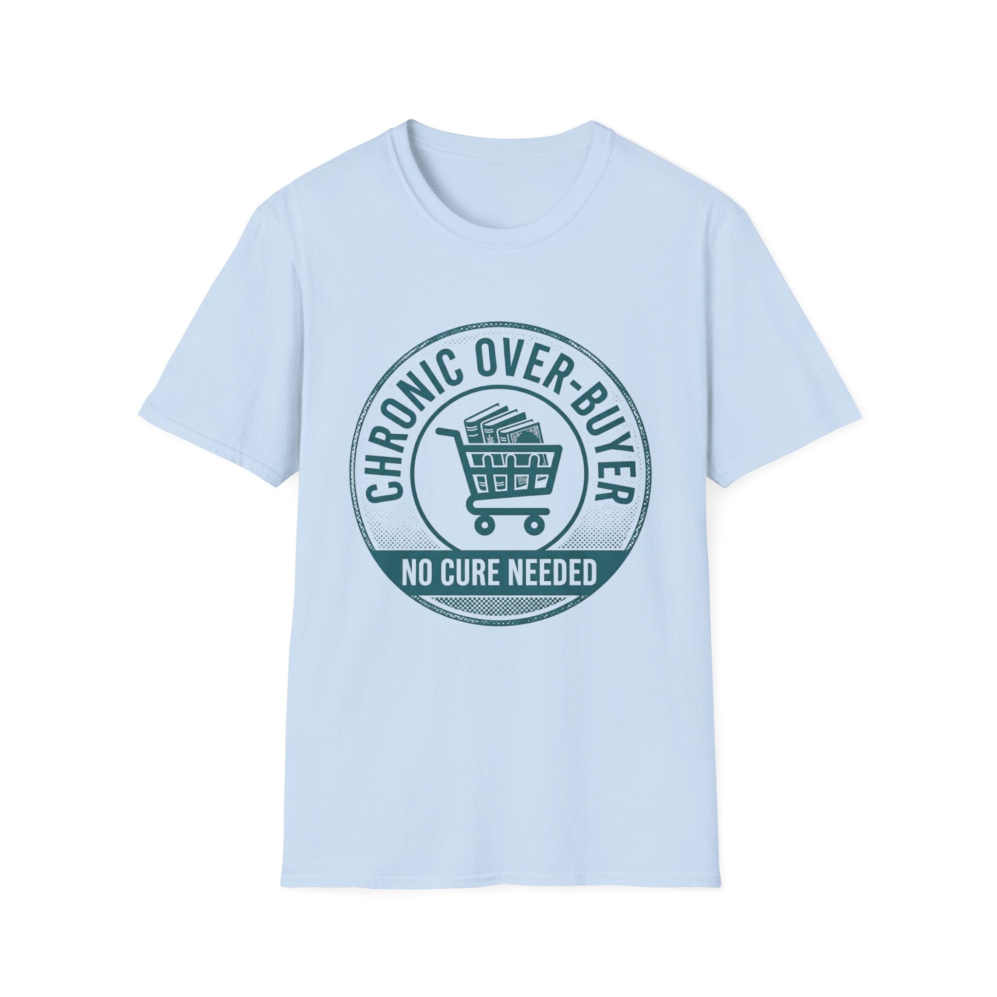 Chronic Over-Buyer No Cure Needed T-Shirt