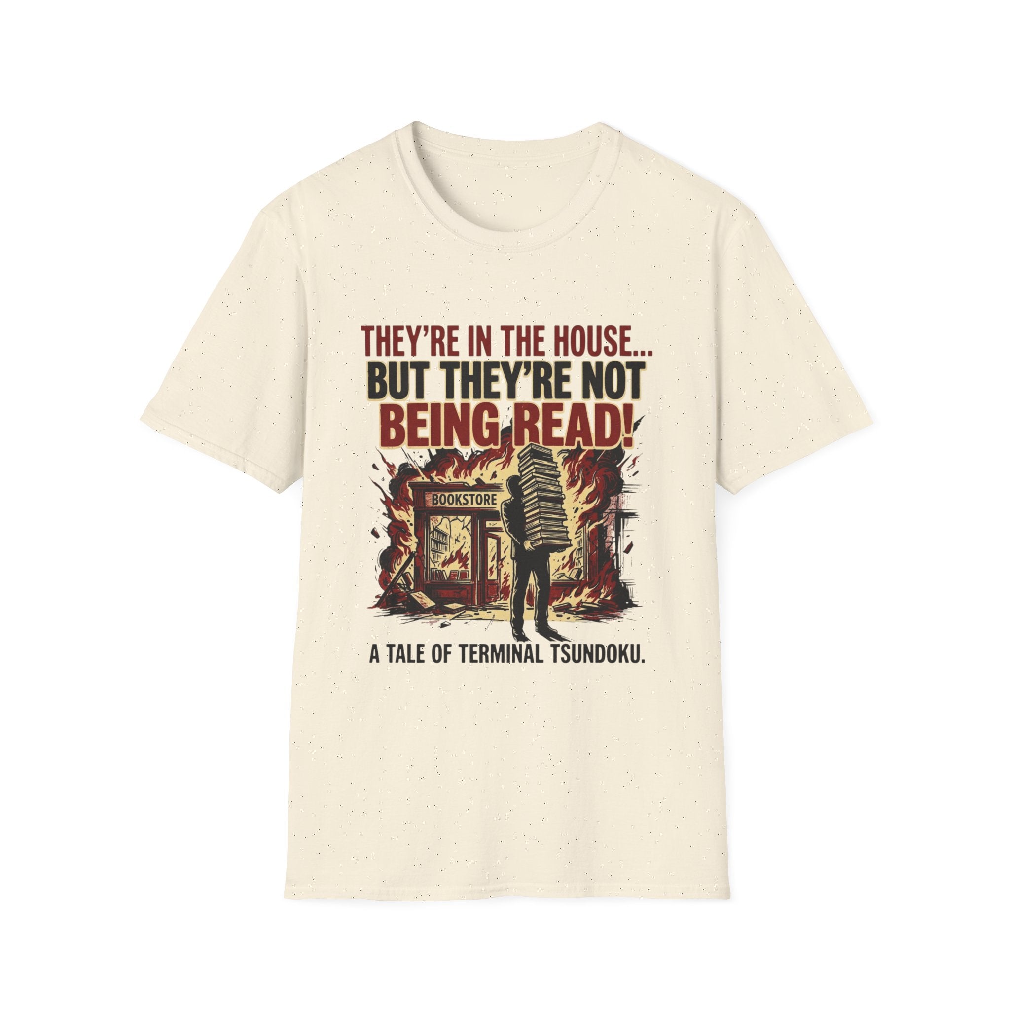 They're In The House But They're Not Being Read T-Shirt
