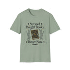 Stressed Bought Books Better Now T-Shirt