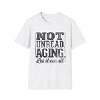 Not Unread Aging Let Them Sit T-Shirt