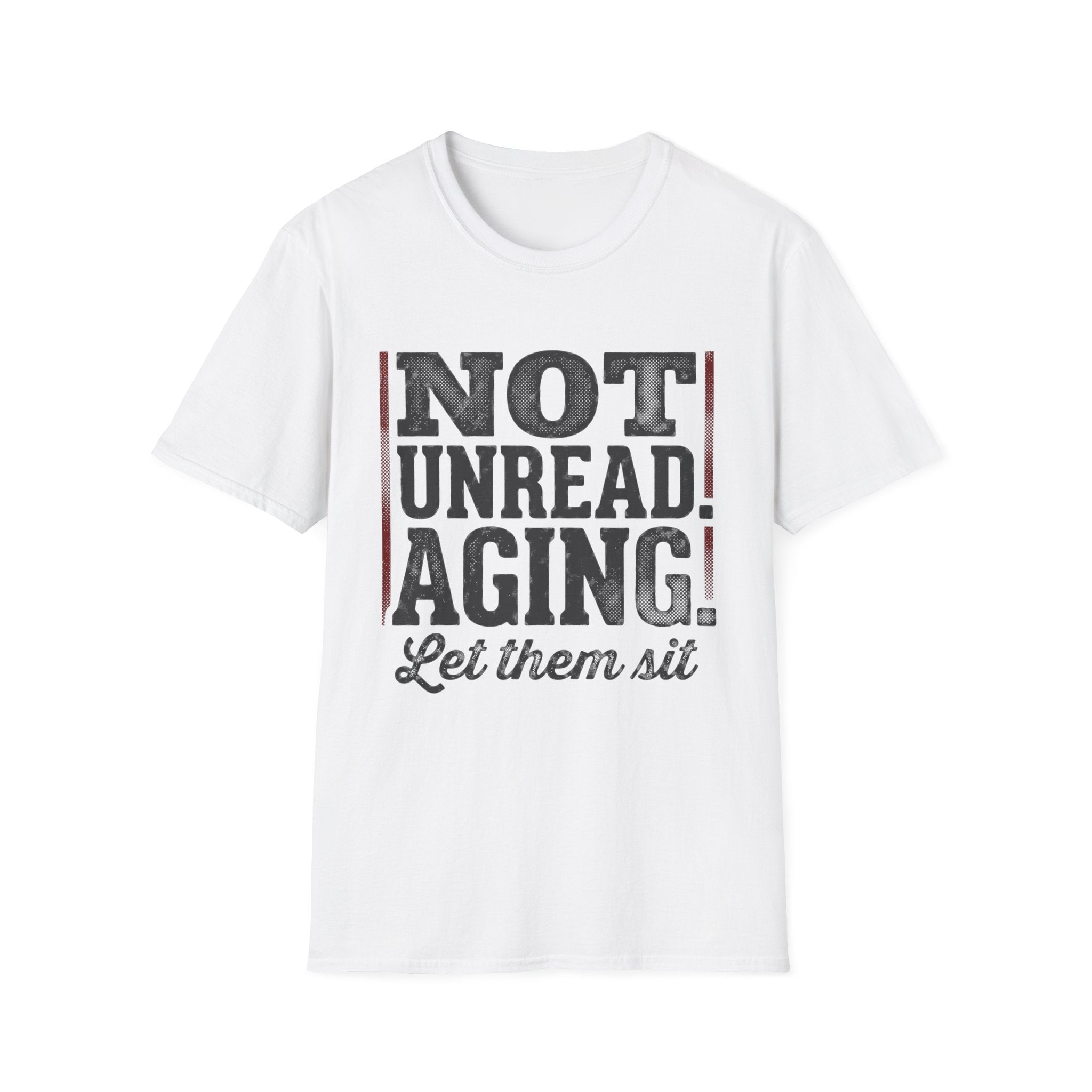 Not Unread Aging Let Them Sit T-Shirt