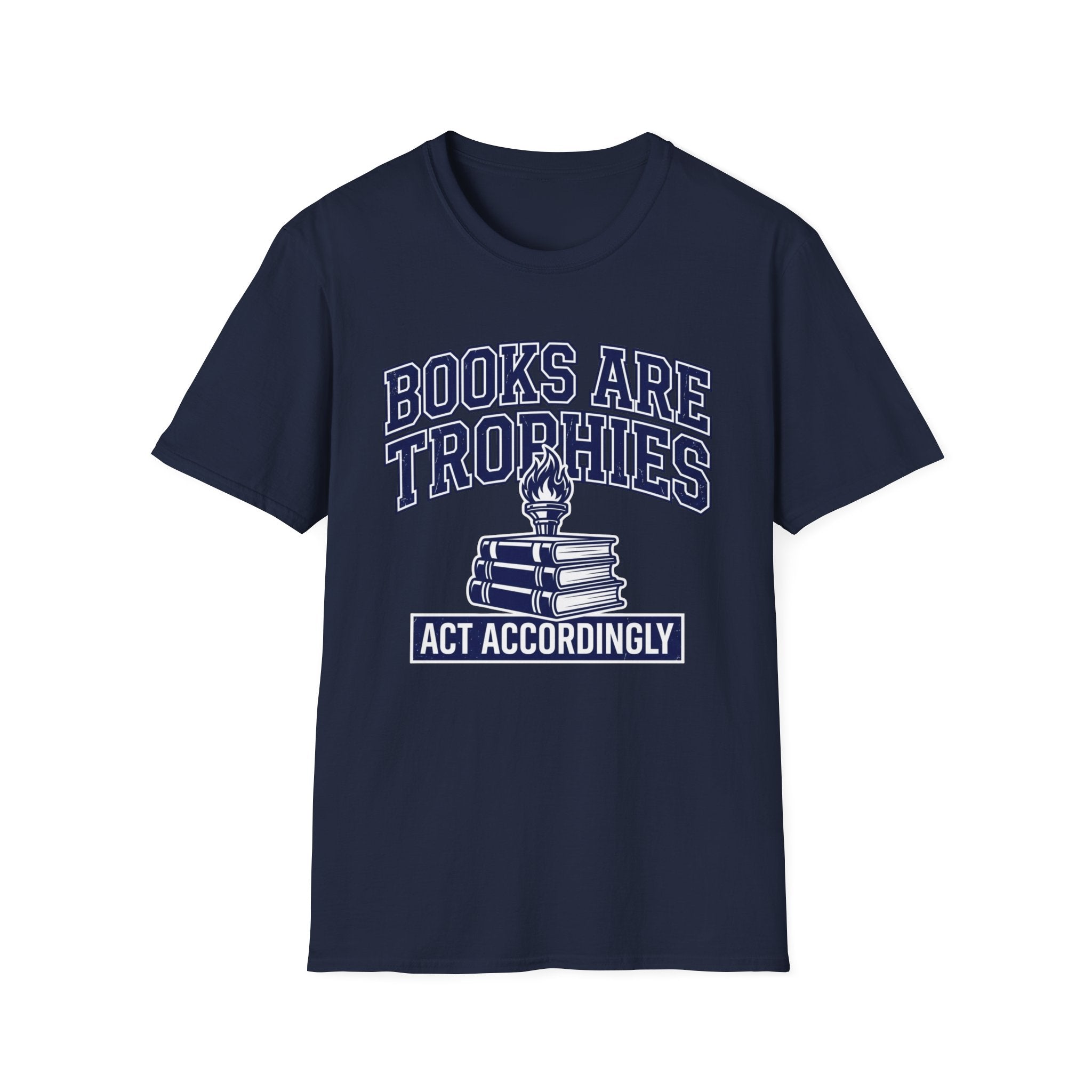 Books Are Trophies Act Accordingly T-Shirt