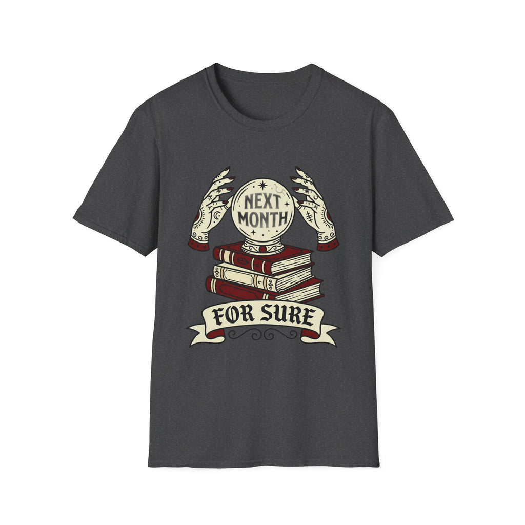 Next Month For Sure T-Shirt