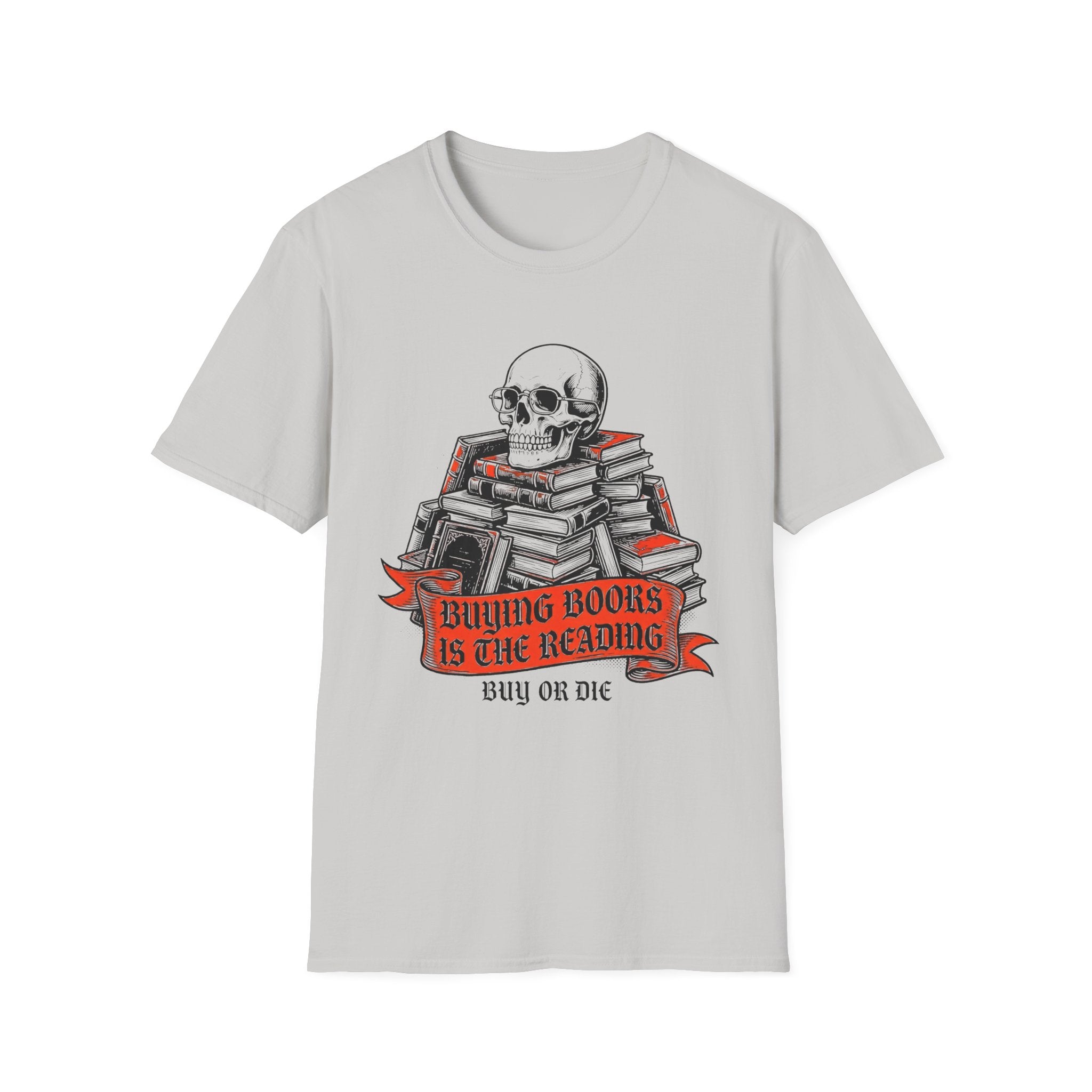 Buying Books Is The Reading - Buy Or Die T-Shirt