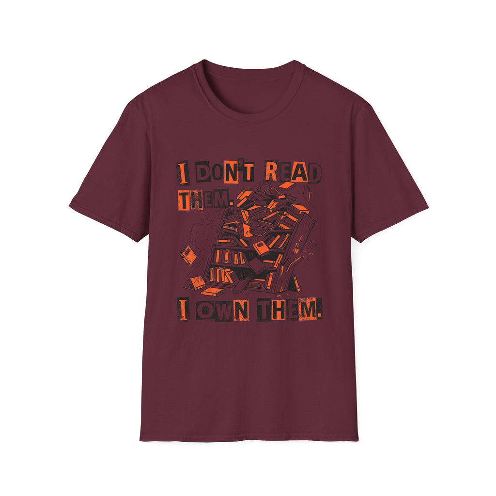 I Don't Read Them I Own Them T-Shirt