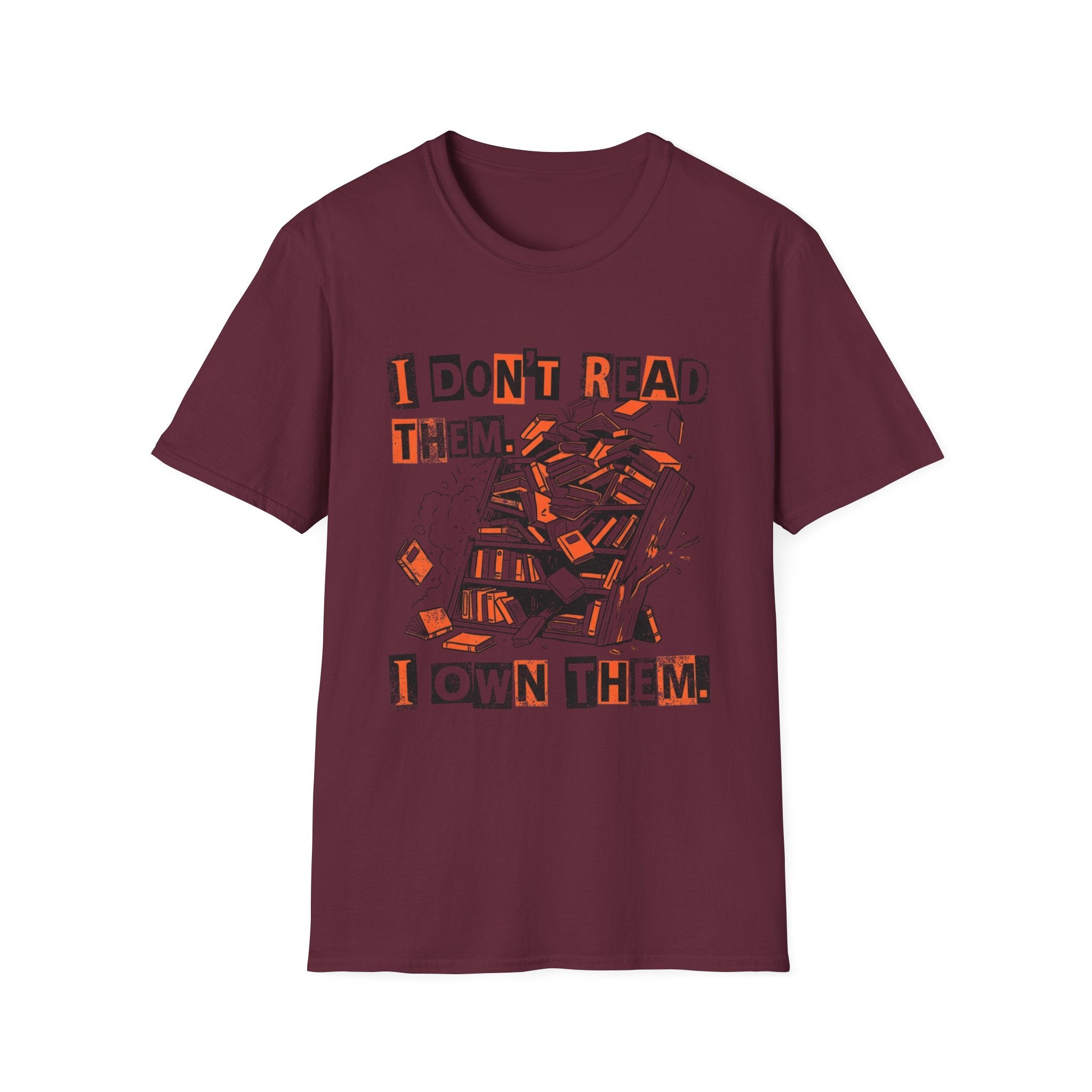 I Don't Read Them I Own Them T-Shirt