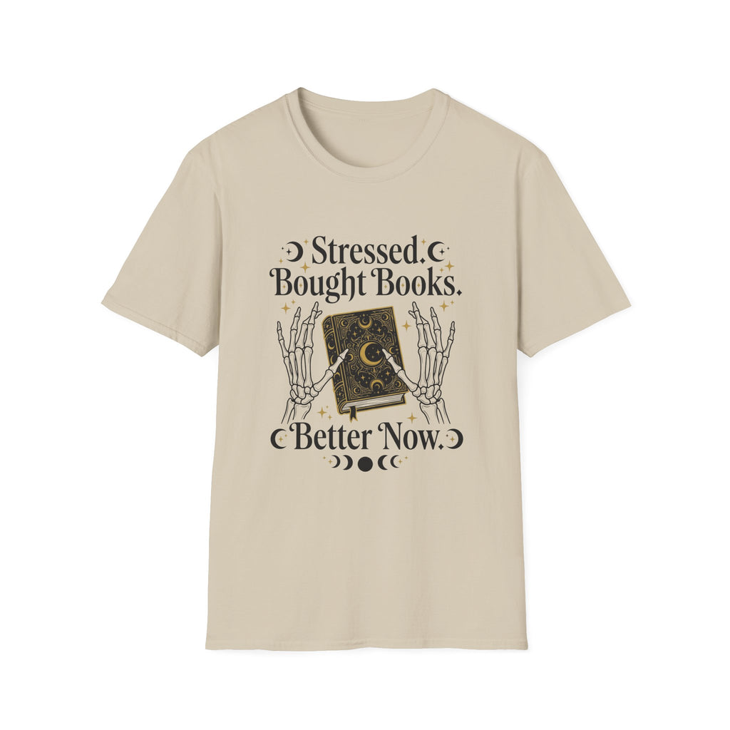 Stressed Bought Books Better Now T-Shirt