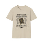 Stressed Bought Books Better Now T-Shirt