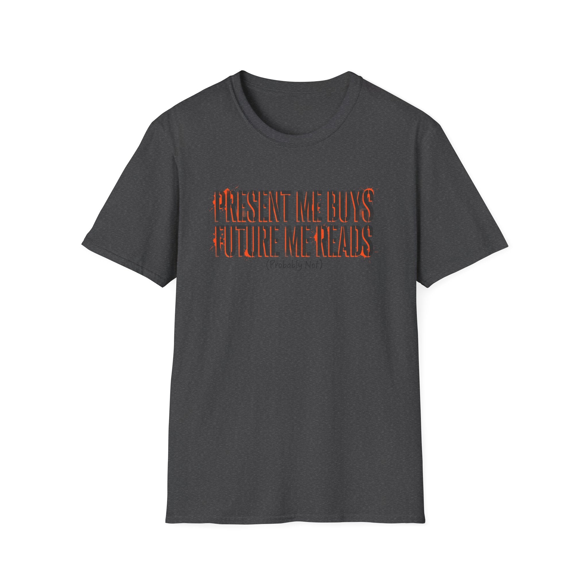 Present Me Buys Future Me Reads Probably Not T-Shirt