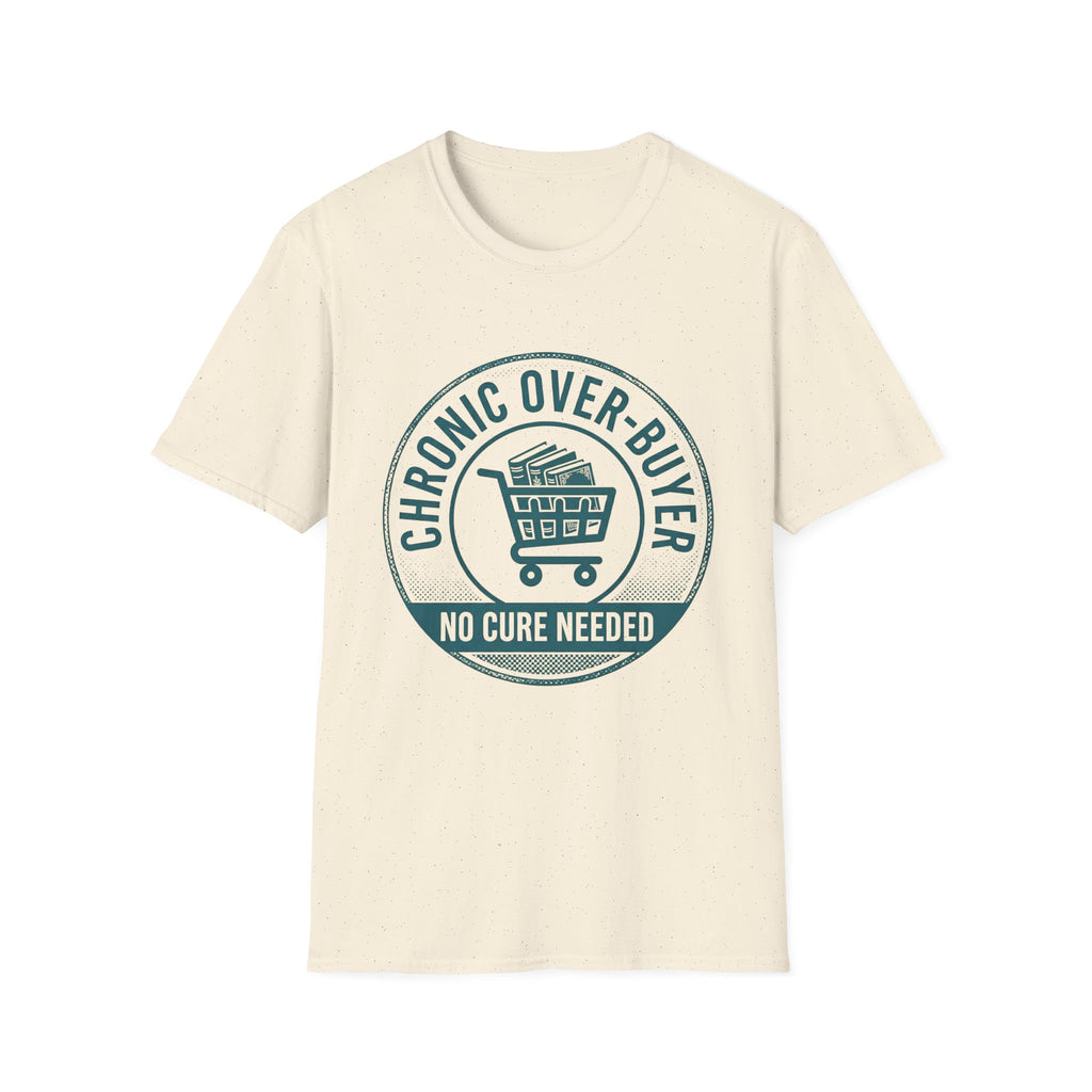 Chronic Over-Buyer No Cure Needed T-Shirt