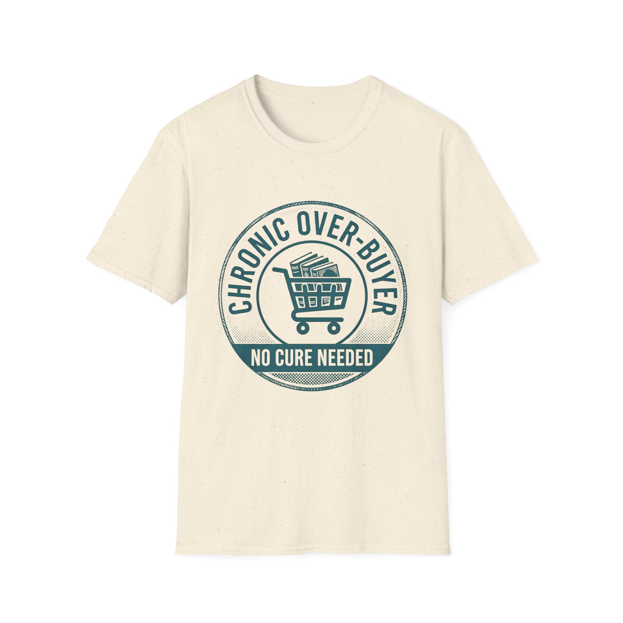 Chronic Over-Buyer No Cure Needed T-Shirt