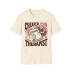 Cheaper Than A Therapist T-Shirt