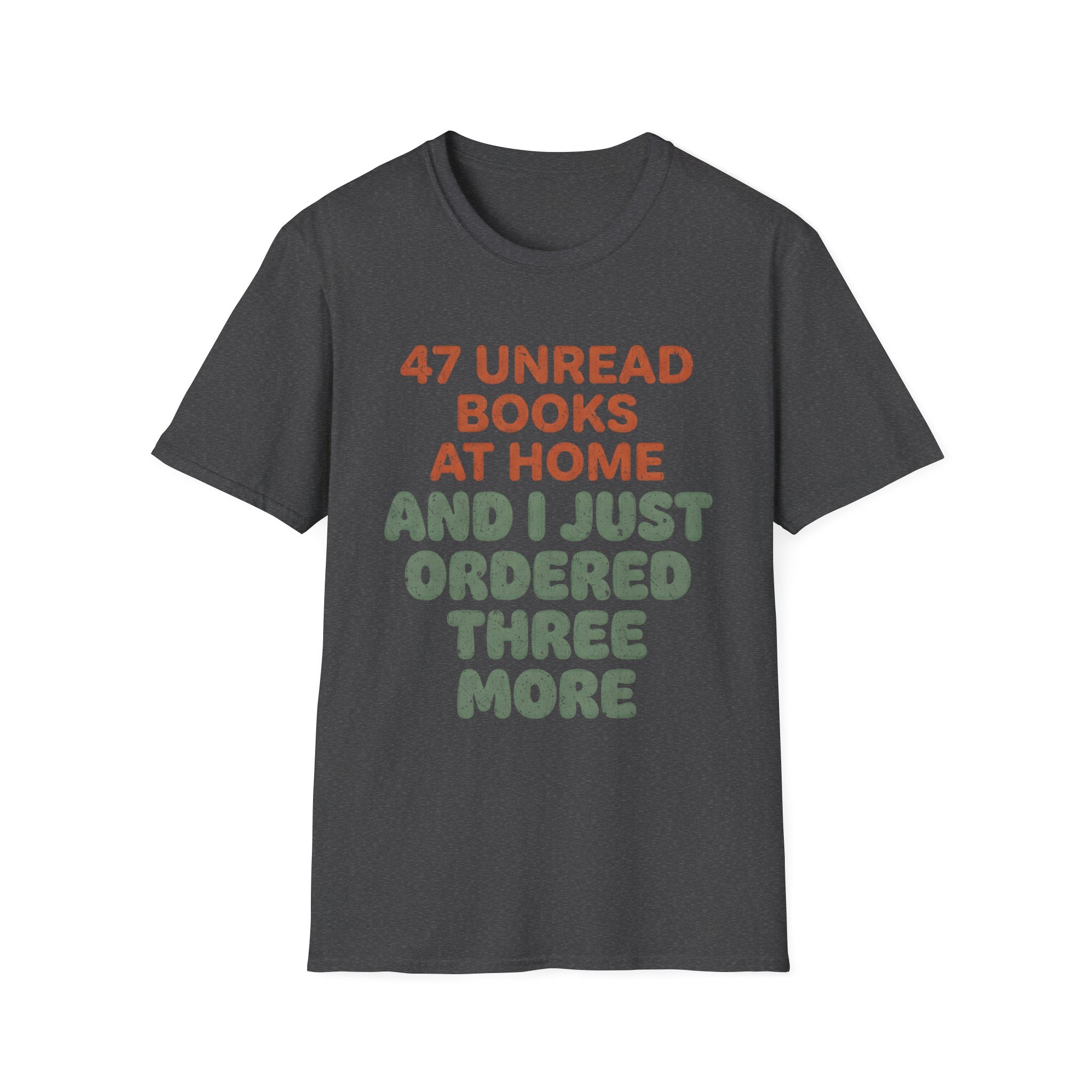 47 Unread Books At Home And I Just Ordered Three More T-Shirt