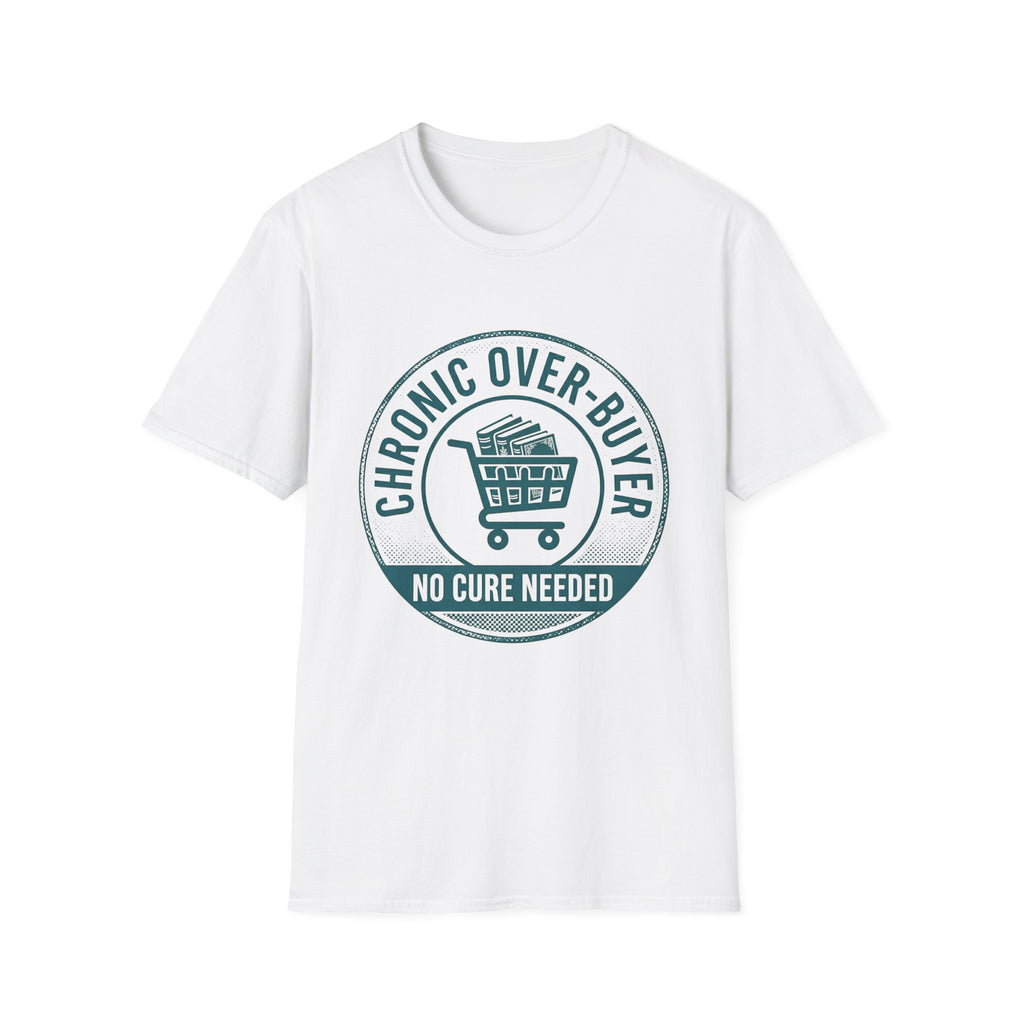 Chronic Over-Buyer No Cure Needed T-Shirt