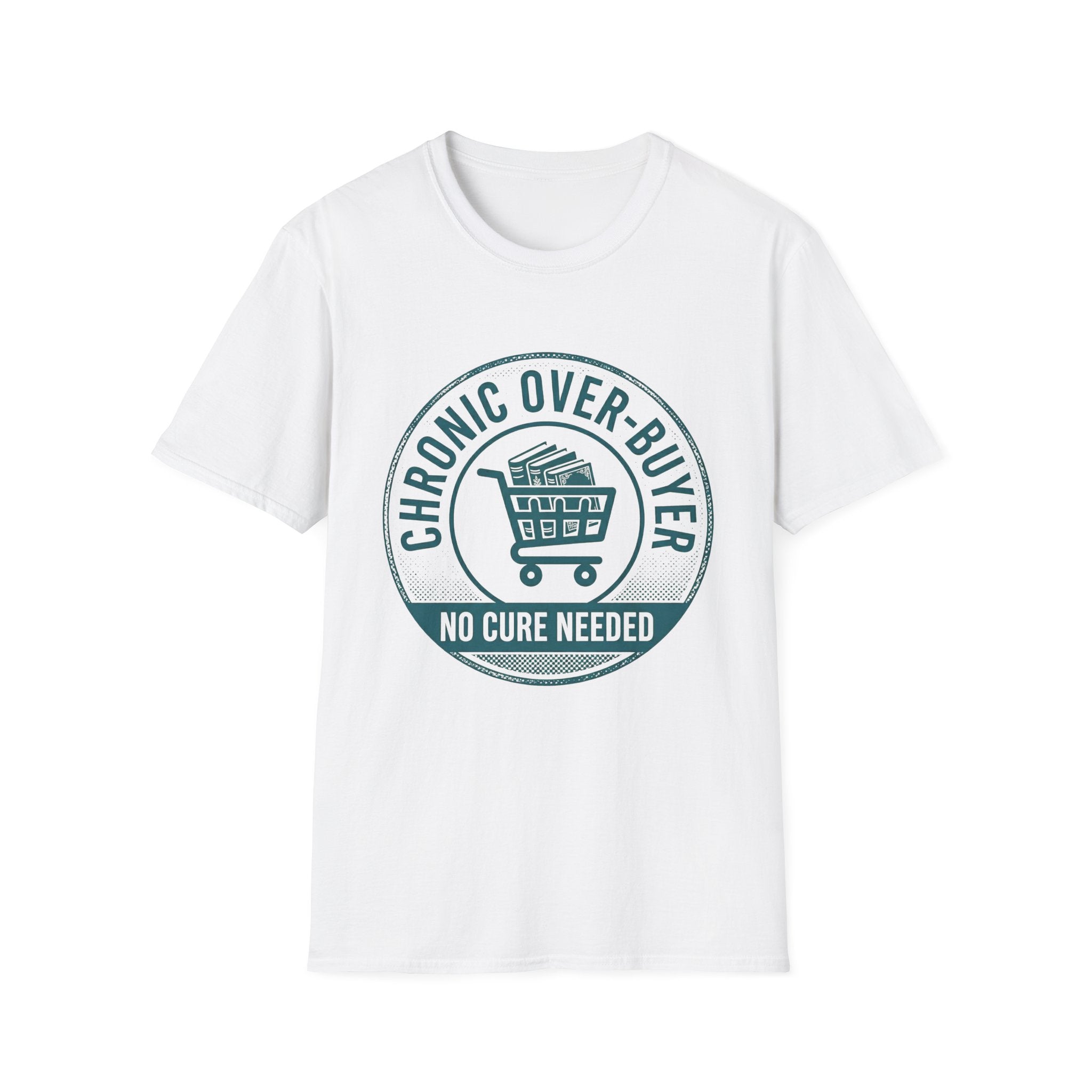 Chronic Over-Buyer No Cure Needed T-Shirt