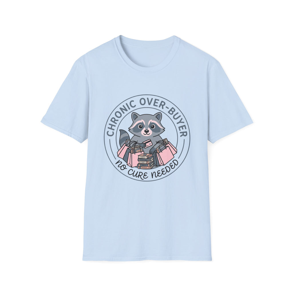 Chronic Over-Buyer No Cure Needed T-Shirt