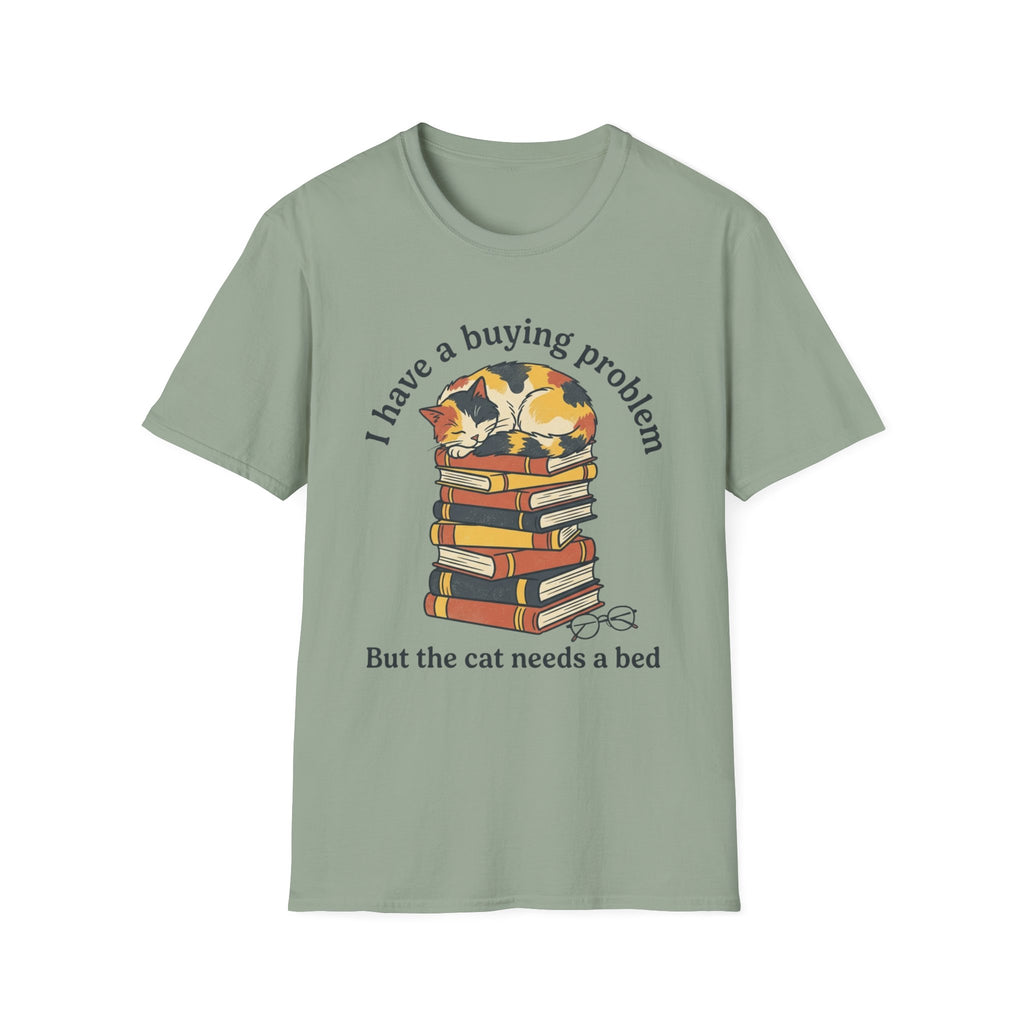 I Have A Buying Problem But The Cat Needs A Bed T-Shirt