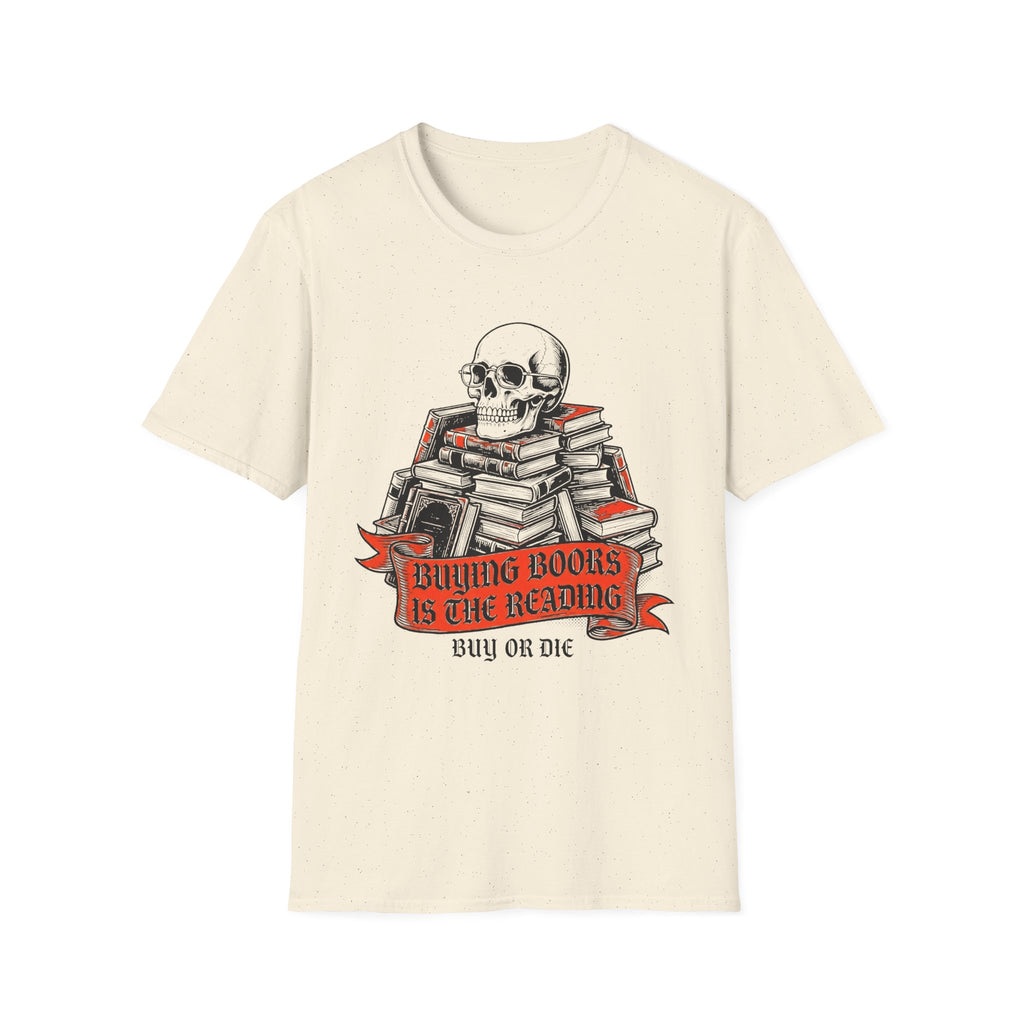 Buying Books Is The Reading - Buy Or Die T-Shirt