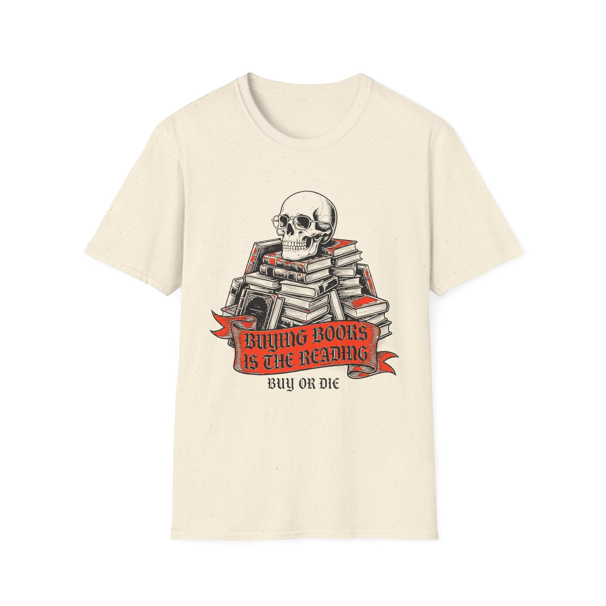 Buying Books Is The Reading - Buy Or Die T-Shirt