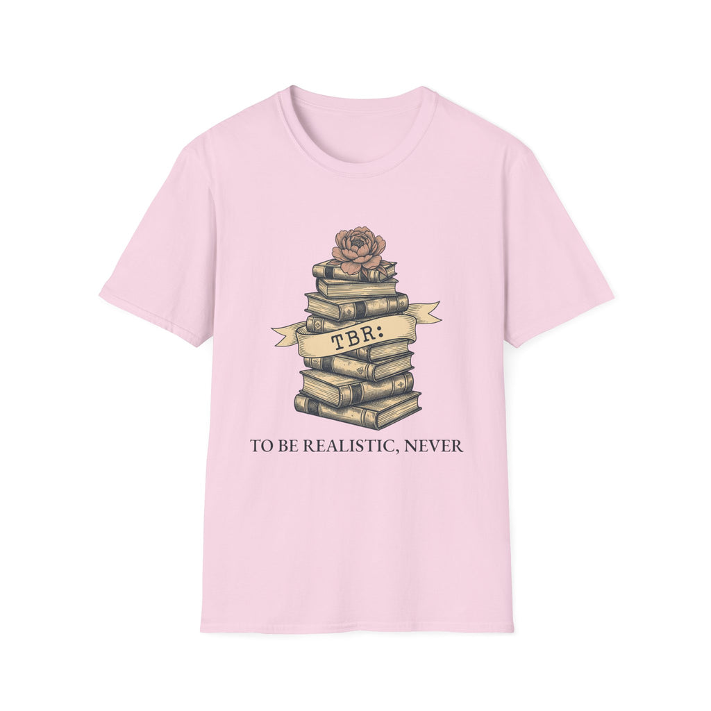 TBR To Be Realistic Never T-Shirt