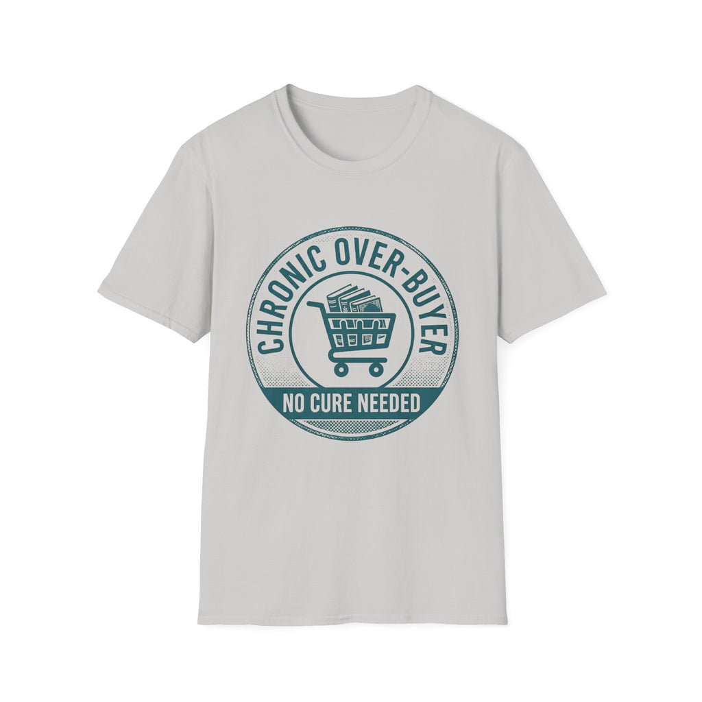 Chronic Over-Buyer No Cure Needed T-Shirt