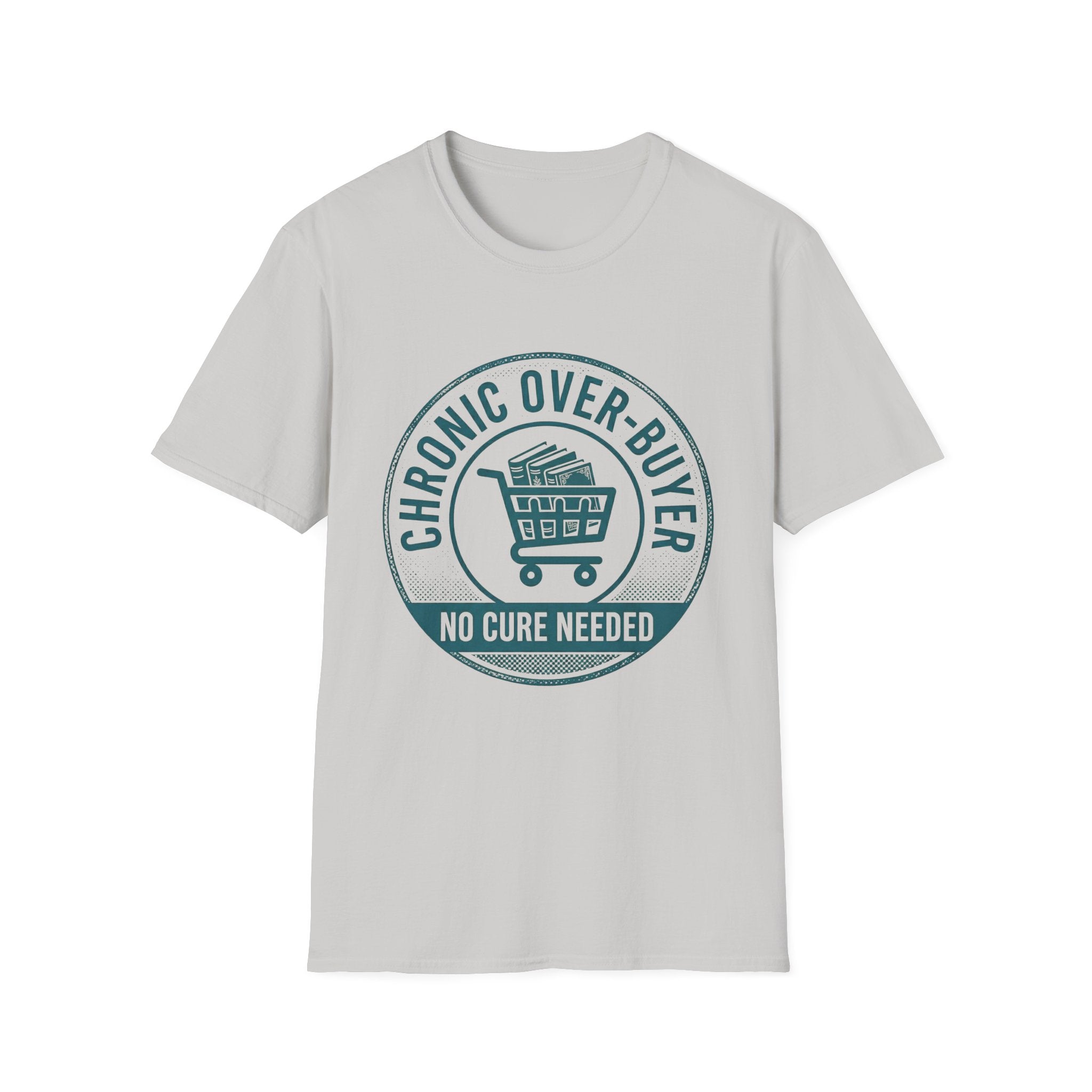 Chronic Over-Buyer No Cure Needed T-Shirt