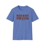 Present Me Buys Future Me Reads Probably Not T-Shirt