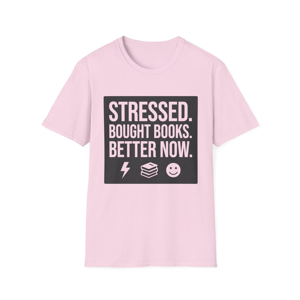 Stressed Bought Books Better Now T-Shirt
