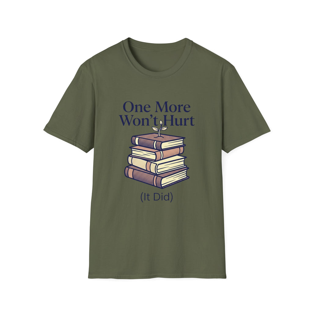 One More Won't Hurt It Did T-Shirt