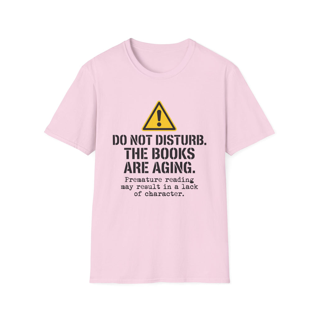 Do Not Disturb The Books Are Aging T-Shirt