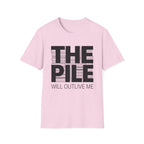 The Pile Will Outlive Me T-Shirt