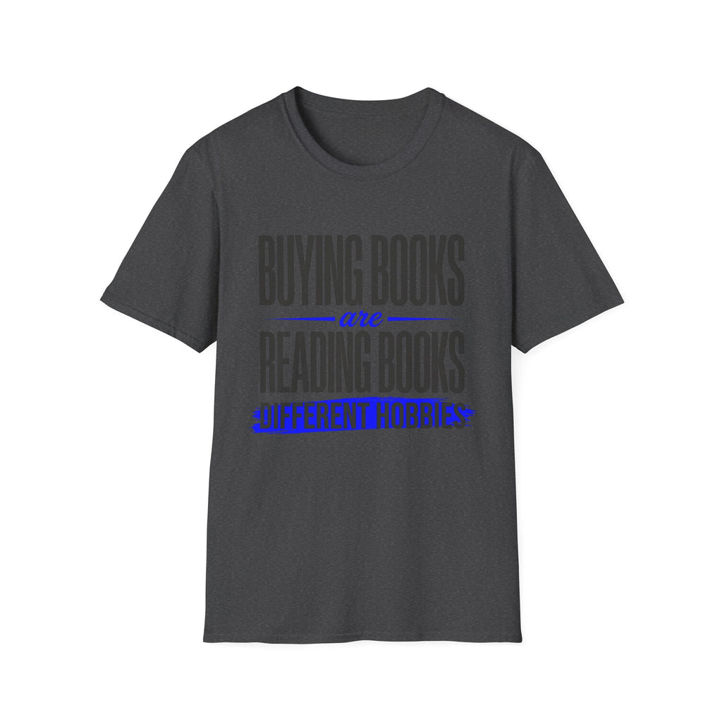 Buying Books Are Reading Books Different Hobbies T-Shirt