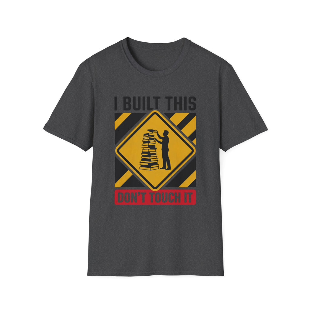 I Built This Don't Touch It T-Shirt