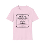 None Of Your Business Sir T-Shirt
