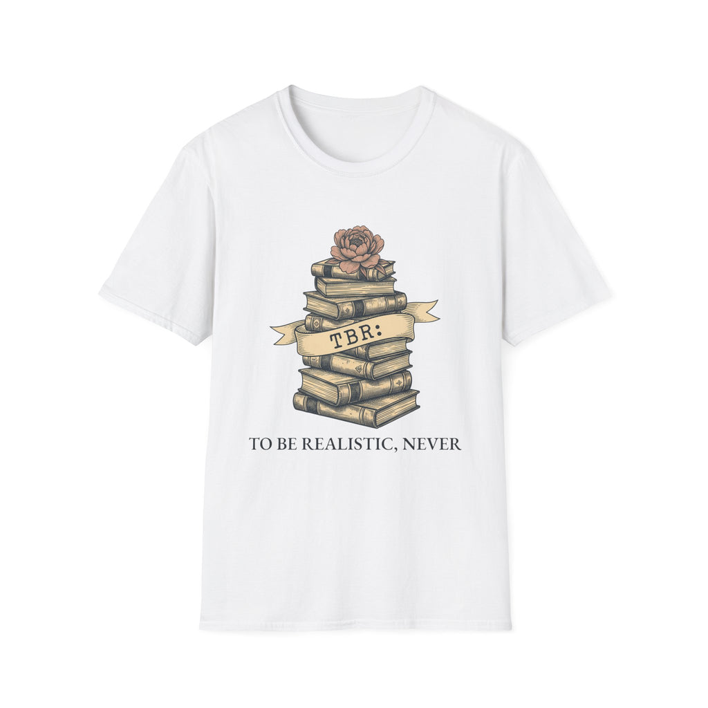 TBR To Be Realistic Never T-Shirt