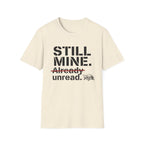Still Mine Already Unread T-Shirt
