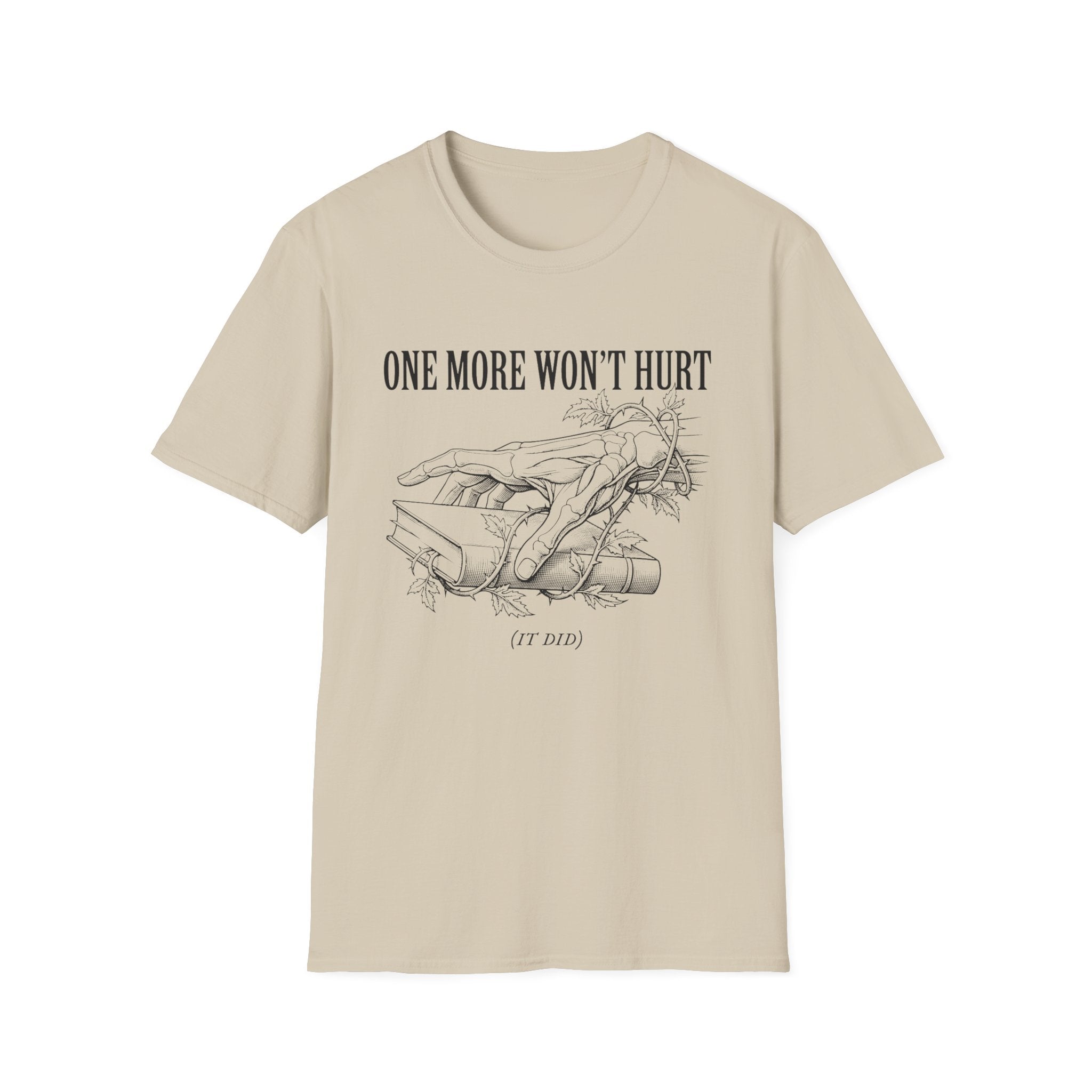 One More Won't Hurt - It Did T-Shirt