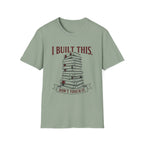I Built This Don't Touch It T-Shirt
