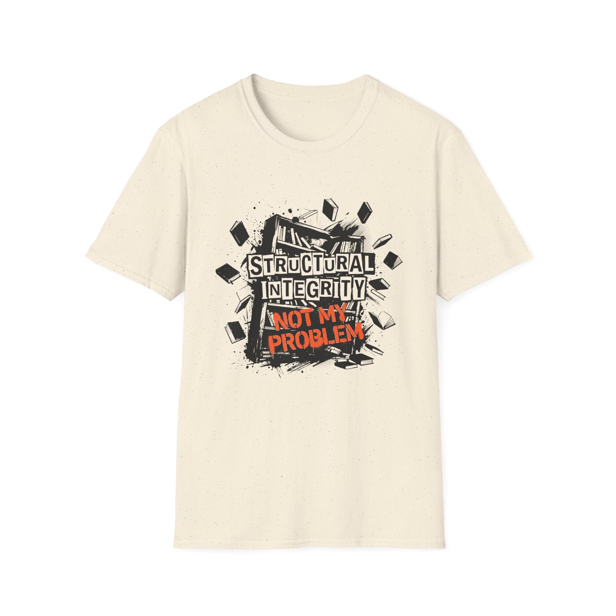 Structural Integrity Not My Problem T-Shirt