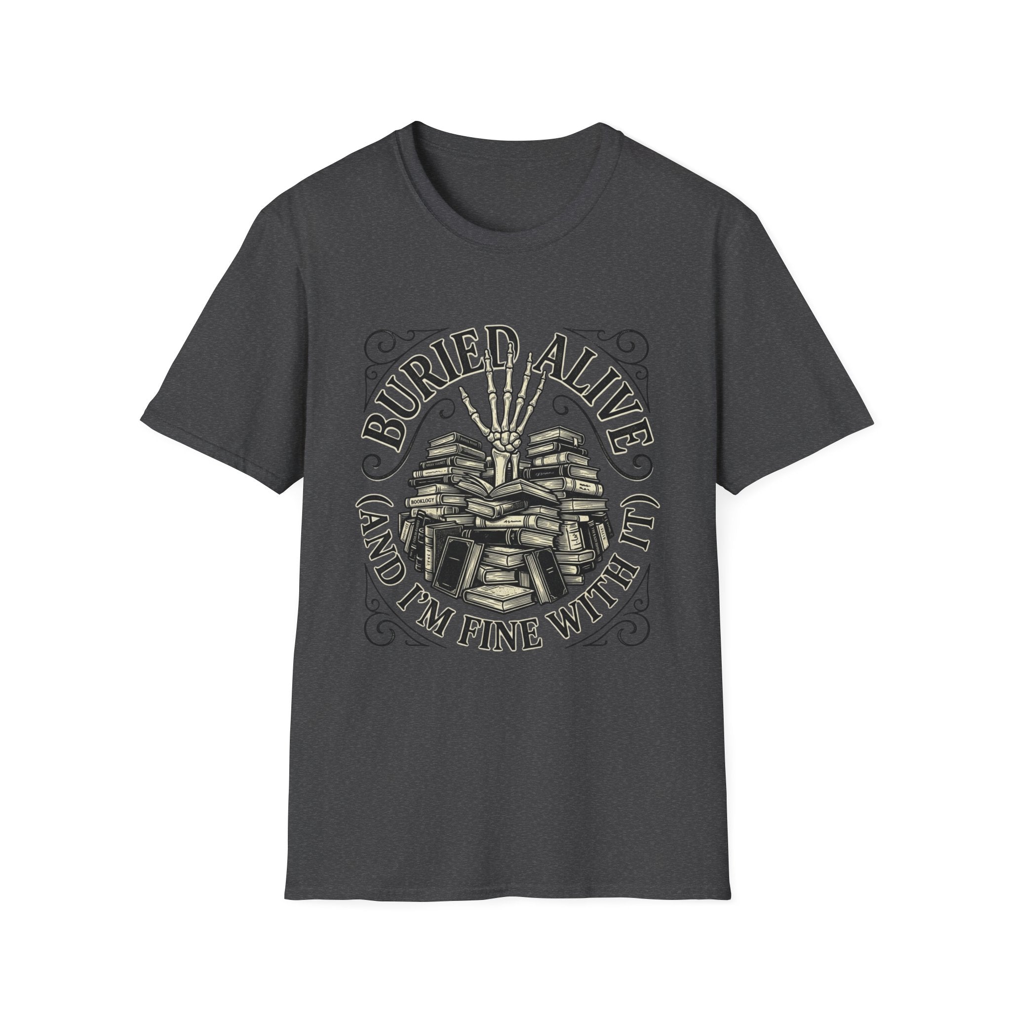 Buried Alive And I'm Fine With It T-Shirt