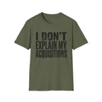 I Don't Explain My Acquisitions T-Shirt