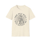 The Pile Will Outlive Me T-Shirt