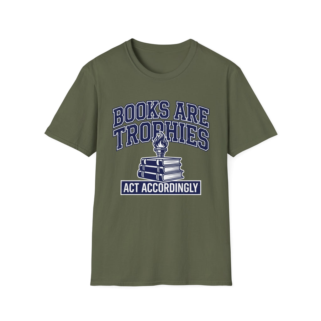 Books Are Trophies Act Accordingly T-Shirt