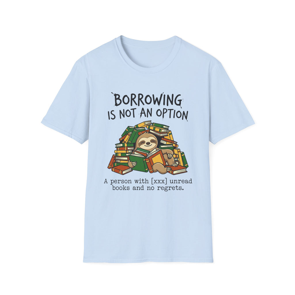 Borrowing Is Not An Option T-Shirt