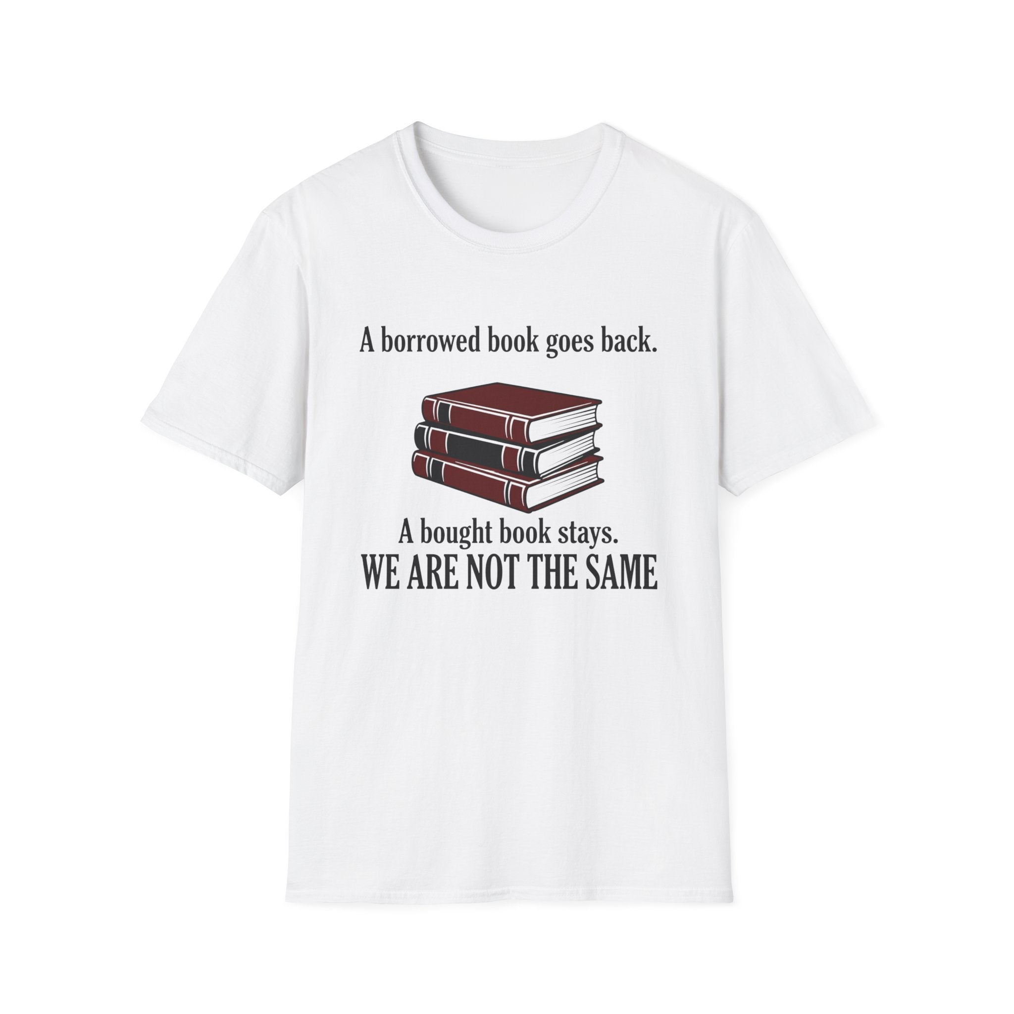 A Borrowed Book Goes Back A Bought Book Stays T-Shirt
