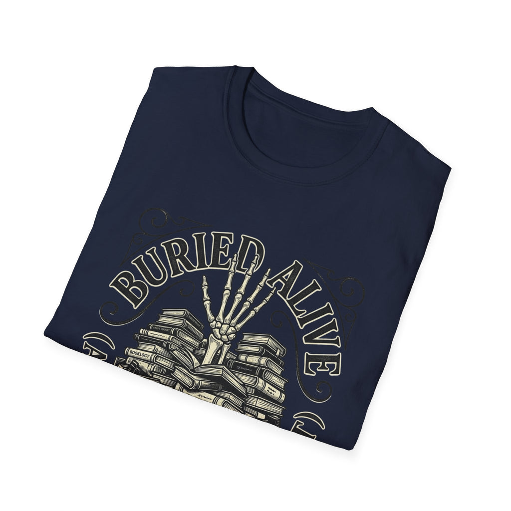 Buried Alive And I'm Fine With It T-Shirt