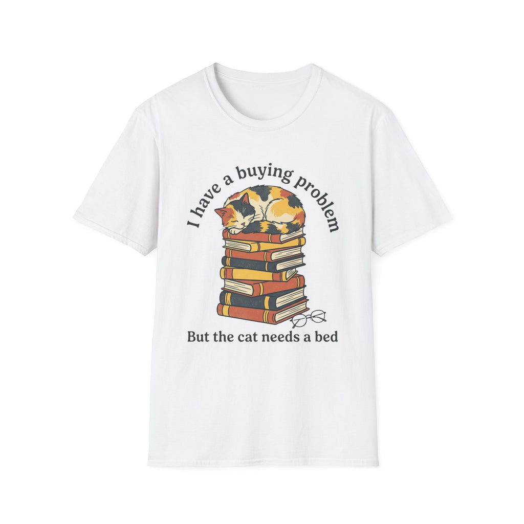 I Have A Buying Problem But The Cat Needs A Bed T-Shirt